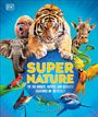 Text: "SUPER NATURE" und "THE 100 BIGGEST, FASTEST, AND DEADLIEST CREATURES ON THE PLANET". Ein Tiger, Papagei, Elefant.