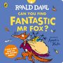 Text: "ROALD DAHL CAN YOU FIND FANTASTIC MR FOX? A SLIDE & SEEK BOOK FOR MINI MISCHIEF MAKERS." Zeichnung eines Fuchses.