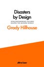 Grady Hillhouse: Disasters by Design, Buch