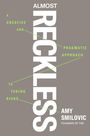 ALMOST RECKLESS. A creative and pragmatic approach to taking risks. Amy Smilovic, Founder of Tibi. Grauer Hintergrund.