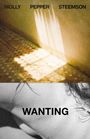 Texte: "MOLLY PEPPER STEEMSON", "WANTING". Oberer Teil: Lichtreflexion auf gefliesten Boden, unterer Teil: Nahaufnahme Haut und Haare.