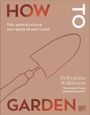 "HOW TO GARDEN" steht oben und unten. Darunter steht: "Plan, plant, & nurture your space all year round." Autorin: Pollyanna Wilkinson. Illustration: Schaufel.