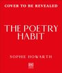 Text: "Cover to be revealed", "The Poetry Habit", "Sophie Howarth". Einfache, rote Hintergrundfarbe mit einem weißen Verlagssignet.