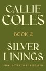 "CALLIE COLES, BOOK 2, SILVER LININGS, FINAL COVER TO BE REVEALED", großer Text vor olivgrünem Hintergrund.