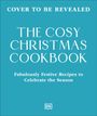 Auf blauem Hintergrund steht: "The Cosy Christmas Cookbook. Fabulously Festive Recipes to Celebrate the Season." Oben: "Cover to be revealed." Unten ein DK-Logo.