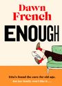 Text: "Dawn French - ENOUGH. Etta's found the cure for old age. But her family won't like it..." Illustration: Person auf Sofa, Vogel auf Schuh.