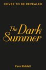 Text: "Cover to be Revealed", "The Dark Summer", "Fern Riddell". Schwarzer Hintergrund, gelbe Schrift.