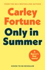 Text auf gelbem Hintergrund: "Carley Fortune", "Only in Summer", "A Barry's Bay novel". Oberhalb steht "From the No.1 Bestselling Author". Unten: "Cover to be revealed".