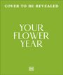 Text: "COVER TO BE REVEALED" und "YOUR FLOWER YEAR", grüner Hintergrund, DK-Logo unten.