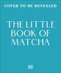 "Cover to be revealed. The Little Book of Matcha: 40 Ways to Celebrate the Iconic Drink." Auf blauem Hintergrund.