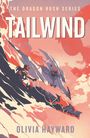 Text: "The Dragon Rush Series", "TAILWIND", "Olivia Hayward". Illustration von Figuren auf einem Drachen in dynamischem Flug.