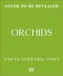 Grüner Hintergrund mit Text: "COVER TO BE REVEALED", "ORCHIDS", "SARAH GERRARD-JONES". Unten ein kleines DK-Logo.