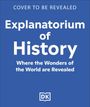 Text: "COVER TO BE REVEALED. Explanatorium of History. Where the Wonders of the World are Revealed." Blaues Hintergrunddesign mit DK Logo.