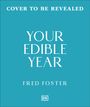 „Cover to Be Revealed“, „Your Edible Year“, „Fred Foster“. Ein schlichtes türkisfarbenes Design mit einem kleinen DK-Logo.