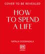 Text: "COVER TO BE REVEALED", "HOW TO SPEND A LIFE", "NATALIA DOGMAGALA", "DK [RED]". Weißer Text auf rotem Hintergrund.