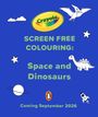 Crayola: Crayola Screen Free Colouring: Space and Dinosaurs, Buch