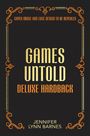 „Cover Image and Edge Design to be revealed“, „Games Untold“, „Deluxe Hardback“, „Jennifer Lynn Barnes“. Rahmenverzierung.