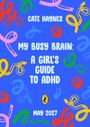 Titel in weiß: "Cate Haynes, My Busy Brain: A Girl's Guide to ADHD, May 2027." Farbige, geschwungene Linien und ein Pinguin-Logo.