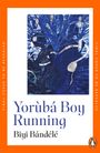 Biyi Bandele: Yorùbá Boy Running, Buch