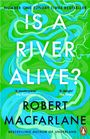 Robert Macfarlane: Is a River Alive?, Buch
