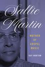 Kay Norton: Sallie Martin, Mother of Gospel Music, Buch