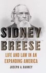 "SIDNEY BREESE: LIFE AND LAW IN AN EXPANDING AMERICA" von Joseph A. Ranney. Schwarz-Weiß-Porträt eines bärtigen Mannes.