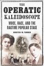 Text: "The Operatic Kaleidoscope. Voice, Race, and the Ragtime Popular Stage. Kristen M. Turner." Fünf historische Porträts.