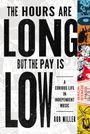 Rob Miller: The Hours Are Long, But the Pay Is Low, Buch