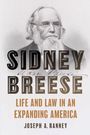 "SIDNEY BREESE: LIFE AND LAW IN AN EXPANDING AMERICA" von Joseph A. Ranney. Ein Porträt eines älteren Mannes mit Brille und Bart.