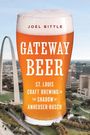 Text: "Joel Bittle, Gateway Beer, St. Louis Craft Brewing in the Shadow of Anheuser-Busch." Ein Bierthema mit Stadtblick und Bogen.