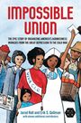 "Impossible Union" steht in großen roten Buchstaben. Darunter: "The epic story of organizing America's agribusiness workers..." Eine Illustration zeigt diverse Personen, einige tragen Schilder.
