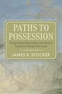 „PATHS TO POSSESSION: Transportation Infrastructure and American Expansion Through Native Land“, von James R. Stocker.