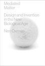 Neri Oxman: Mediated Matter, Buch