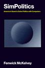 "SimPolitics: America's Quest to Solve Politics with Computers" von Fenwick McKelvey. Linien und eine schemenhafte Kugel.