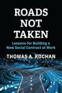 Thomas A Kochan: Roads Not Taken, Buch