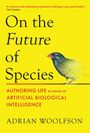 „On the Future of Species“, darunter ein Vogel und verpixelte Elemente. Autor Adrian Woolfson.
