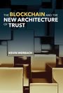 Kevin Werbach: The Blockchain and the New Architecture of Trust, Buch