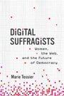 Marie Tessier: Digital Suffragists, Buch