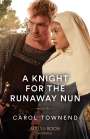Carol Townend: A Knight For The Runaway Nun, Buch