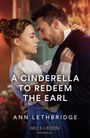 Ann Lethbridge: A Cinderella To Redeem The Earl, Buch