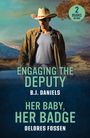 B. J. Daniels: Engaging The Deputy / Her Baby, Her Badge, Buch