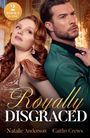 "2 Books in One", "Royally Disgraced", Natalie Anderson, Caitlin Crews. Eine Frau und ein Mann in eleganter Kleidung.