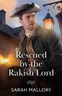 "Rescued by the Rakish Lord" und darunter "Sarah Mallory". Ein Mann in historischer Kleidung steht vor alten Gebäuden.