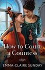 Titel: "How to Court a Countess" von Emma-Claire Sunday. Zwei Frauen in eleganter Kleidung mit Instrumenten.