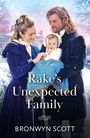 "Rake's Unexpected Family" von Bronwyn Scott. Ein Paar in historischer Kleidung hält ein Baby, umgeben von schneebedeckter Landschaft.