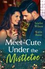 Zwei lächelnde Menschen unter einem Mistelzweig, der Titel "Meet-Cute Under the Mistletoe", Autorinnen Scarlet Wilson, Karin Baine.