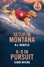 "2 Books in One", "Setup in Montana", "B.J. Daniels", "K-9 in Pursuit", "Cindi Myers". Ein Rettungshund im Schnee mit roter Weste.