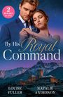 Titel: "By His Royal Command". Autoren: Louise Fuller, Natalie Anderson. Ein Paar in eleganter Kleidung vor einer verschneiten Burgkulisse.
