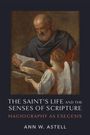 Ann W. Astell: The Saint's Life and the Senses of Scripture, Buch