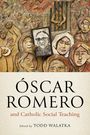 : Oscar Romero and Catholic Social Teaching, Buch